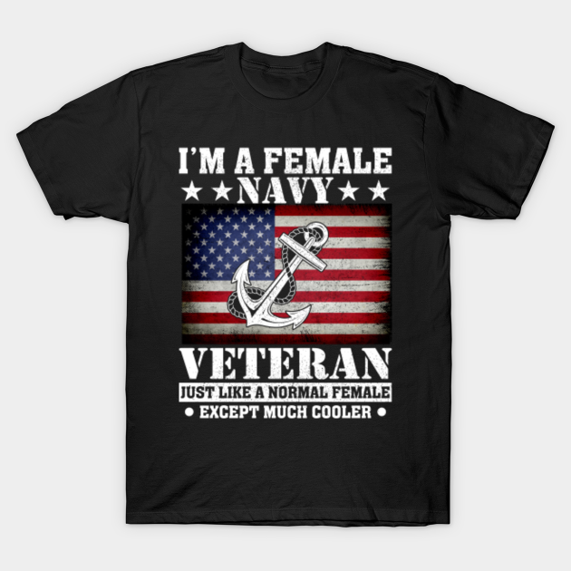 I'm a female navy veteran just like a normal female except much cooler